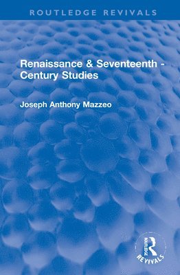 Joseph Anthony Mazzeo - Renaissance & Seventeenth - Century Studies, Inbunden