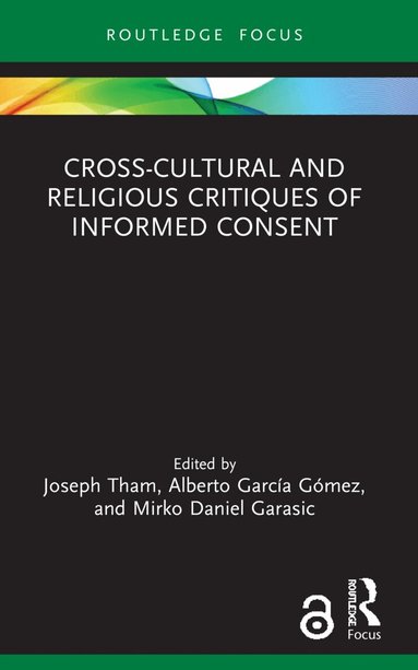 Joseph Tham, Alberto García Gómez, Mirko Daniel Garasic - Cross-Cultural and Religious Critiques of Informed Consent, Häftad