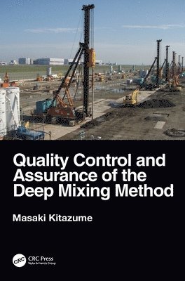 Masaki Kitazume, Japan.) Kitazume, Masaki (Tokyo Institute of Technology - Quality Control and Assurance of the Deep Mixing Method, Inbunden