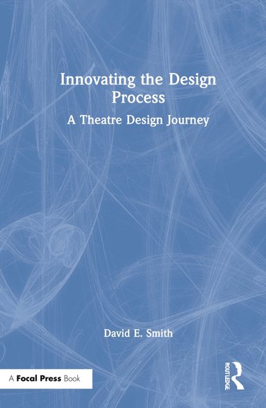 bokomslag Innovating the Design Process: A Theatre Design Journey