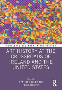 bokomslag Art History at the Crossroads of Ireland and the United States