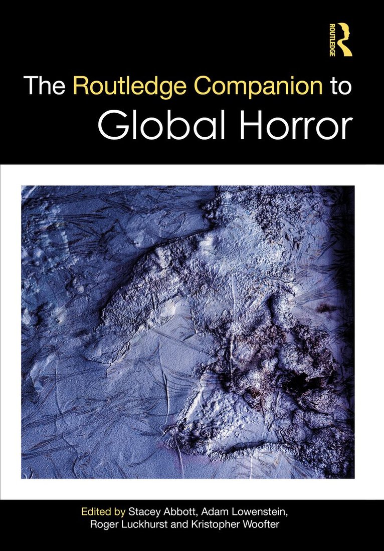 Stacey Abbott, Adam Lowenstein, Roger Luckhurst, Kristopher Woofter - Routledge Companion to Global Horror, Inbunden