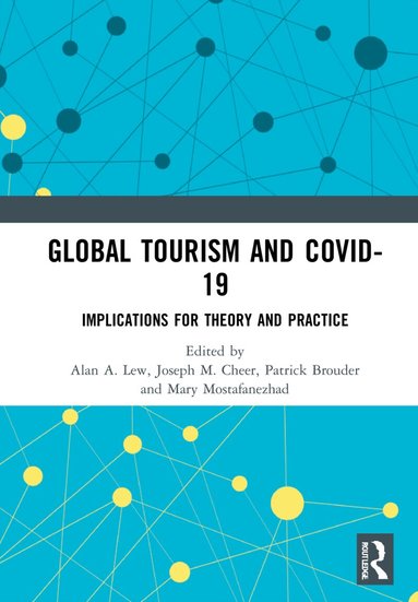 Alan A. Lew, Joseph M. Cheer, Patrick Brouder, Mary Mostafanezhad - Global Tourism and COVID-19, Inbunden