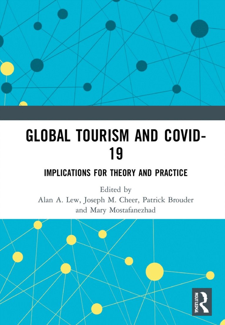 Alan A. Lew, Joseph M. Cheer, Patrick Brouder, Mary Mostafanezhad, USA) Lew, Alan A. (Northern Arizona University, Australia) Cheer, Joseph M. (Monash University, USA) Mostafanezhad, Mary (University of Hawai’i at Manoa - Global Tourism and COVID-19, Inbunden