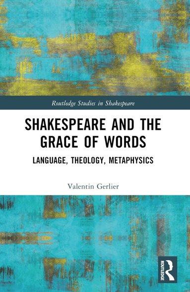 bokomslag Shakespeare and the Grace of Words