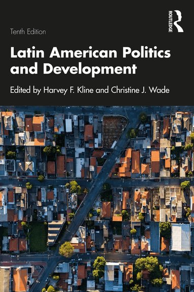 Harvey F. Kline, Christine J. Wade - Latin American Politics and Development, Häftad