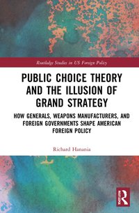 bokomslag Public Choice Theory and the Illusion of Grand Strategy