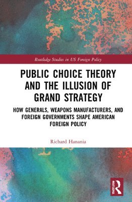 bokomslag Public Choice Theory and the Illusion of Grand Strategy