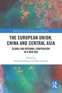 bokomslag European Union, China and Central Asia