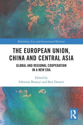 bokomslag European Union, China and Central Asia