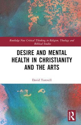 bokomslag Desire and Mental Health in Christianity and the Arts