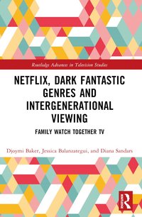 bokomslag Netflix, Dark Fantastic Genres and Intergenerational Viewing