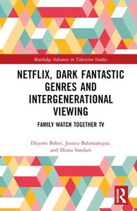 bokomslag Netflix, Dark Fantastic Genres and Intergenerational Viewing