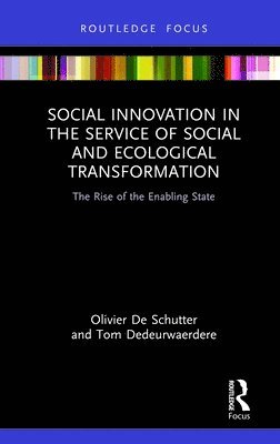 Olivier De Schutter, Tom Dedeurwaerdere - Social Innovation in the Service of Social and Ecological Transformation, Inbunden