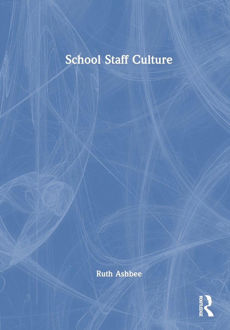 Ruth Ashbee - School Staff Culture, Inbunden