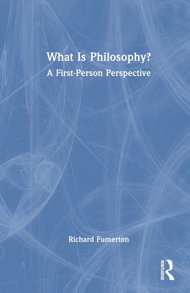 Richard Fumerton - What Is Philosophy?, Inbunden