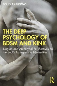 bokomslag The Deep Psychology of BDSM and Kink