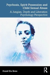 bokomslag Psychosis, Spirit Possession and Child Sexual Abuse