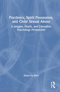 bokomslag Psychosis, Spirit Possession and Child Sexual Abuse