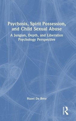 bokomslag Psychosis, Spirit Possession, and Child Sexual Abuse