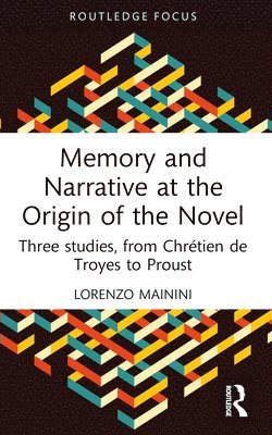 Lorenzo Mainini - Memory and Narrative at the Origin of the Novel, Häftad