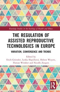 bokomslag The Regulation of Assisted Reproductive Technologies in Europe