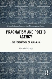 bokomslag Pragmatism and Poetic Agency