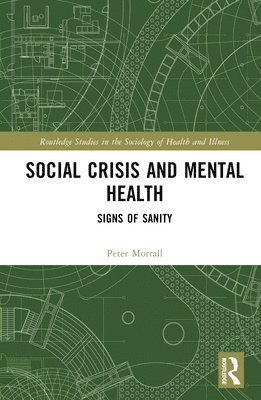 Peter Morrall, UK) Morrall, Peter (University of Leeds - Social Crisis and Mental Health, Inbunden