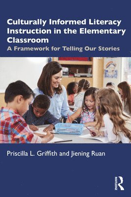 Priscilla L. Griffith, Jiening Ruan, USA.) Griffith, Priscilla L. (University of Oklahoma, USA.) Ruan, Jiening (University of Oklahoma - Culturally Informed Literacy Instruction in the Elementary Classroom, Häftad