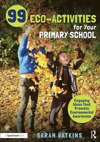bokomslag 99 Eco-Activities for Your Primary School