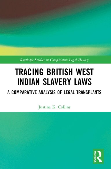 Justine K. Collins - Tracing British West Indian Slavery Laws, Häftad