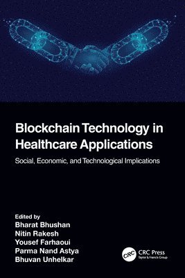Bharat Bhushan, Nitin Rakesh, Yousef Farhaoui, Parma Nand, Bhuvan Unhelkar, India) Bhushan, Bharat (Sharda University, India) Rakesh, Nitin (Sharda University, Morocco) Farhaoui, Yousef (Moulay Ismail University, India) Nand, Parma (Sharda University, Bhuvan (University of South Florida) Unhelkar - Blockchain Technology in Healthcare Applications, Häftad