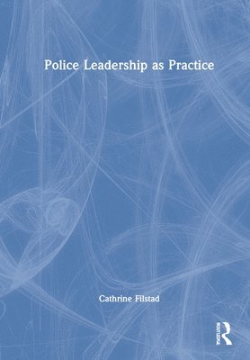 Police Leadership as Practice 1