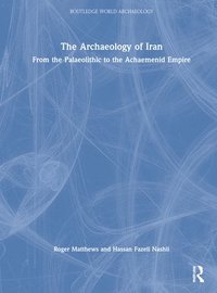 bokomslag The Archaeology of Iran from the Palaeolithic to the Achaemenid Empire