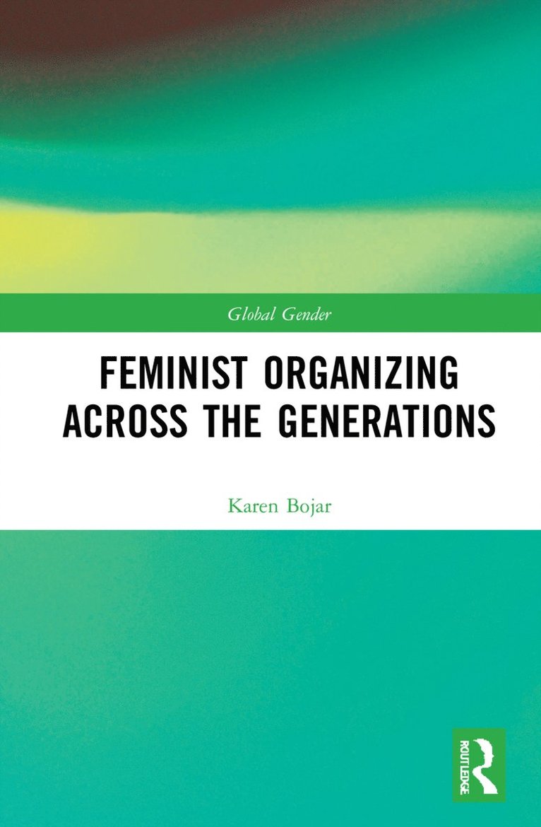 Karen Bojar - Feminist Organizing Across the Generations, Inbunden