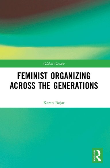 Karen Bojar - Feminist Organizing Across the Generations, Häftad
