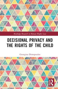 bokomslag Decisional Privacy and the Rights of the Child