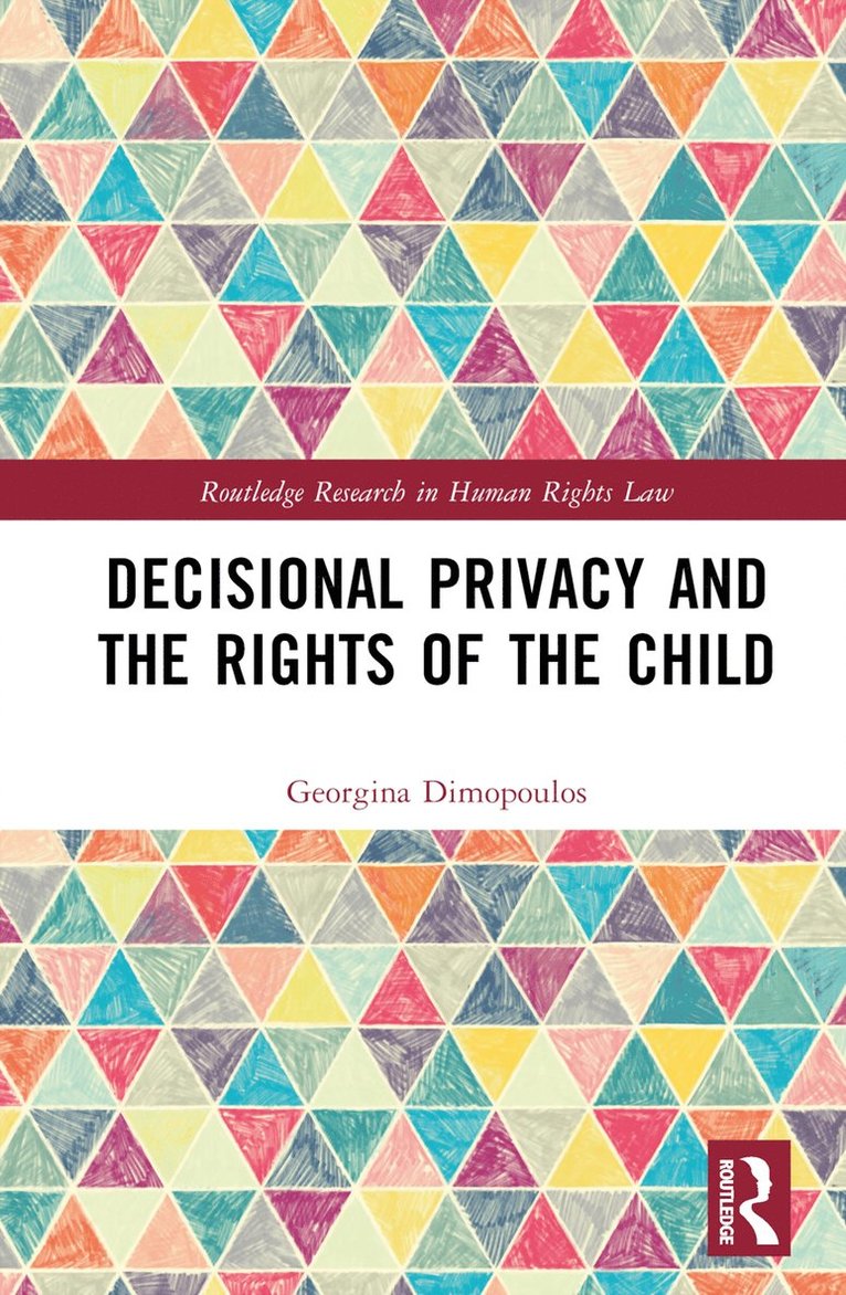 Georgina Dimopoulos, Rens van de Schoot, Milica Miočević, the Netherlands) van de Schoot, Rens (Utrecht University, Milica Miocevic - Decisional Privacy and the Rights of the Child, Inbunden