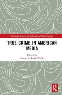 bokomslag True Crime in American Media