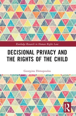 Decisional Privacy and the Rights of the Child 1
