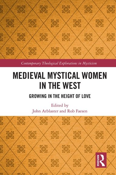 John Arblaster, Rob Faesen - Medieval Mystical Women in the West, Inbunden