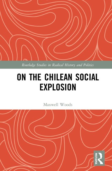 Maxwell Woods - On the Chilean Social Explosion, Inbunden