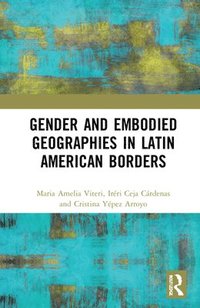 bokomslag Gender and Embodied Geographies in Latin American Borders