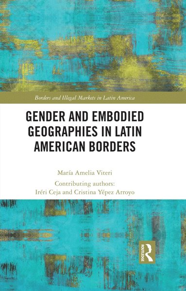 bokomslag Gender and Embodied Geographies in Latin American Borders