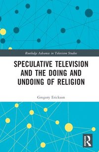 bokomslag Speculative Television and the Doing and Undoing of Religion