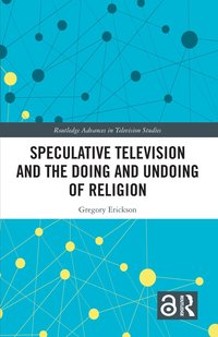 bokomslag Speculative Television and the Doing and Undoing of Religion