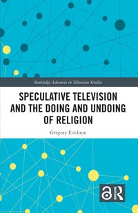 bokomslag Speculative Television and the Doing and Undoing of Religion