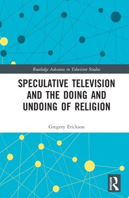 Speculative Television and the Doing and Undoing of Religion 1