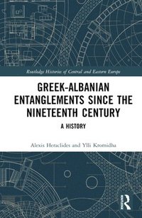 bokomslag Greek-Albanian Entanglements since the Nineteenth Century