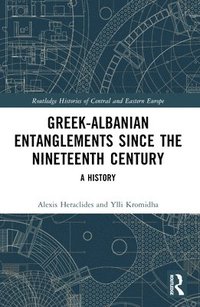 bokomslag Greek-Albanian Entanglements since the Nineteenth Century